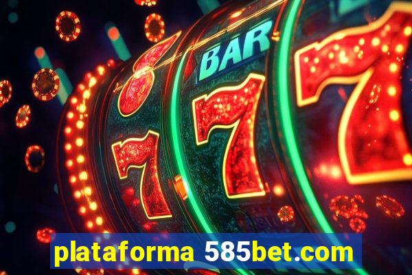 plataforma 585bet.com